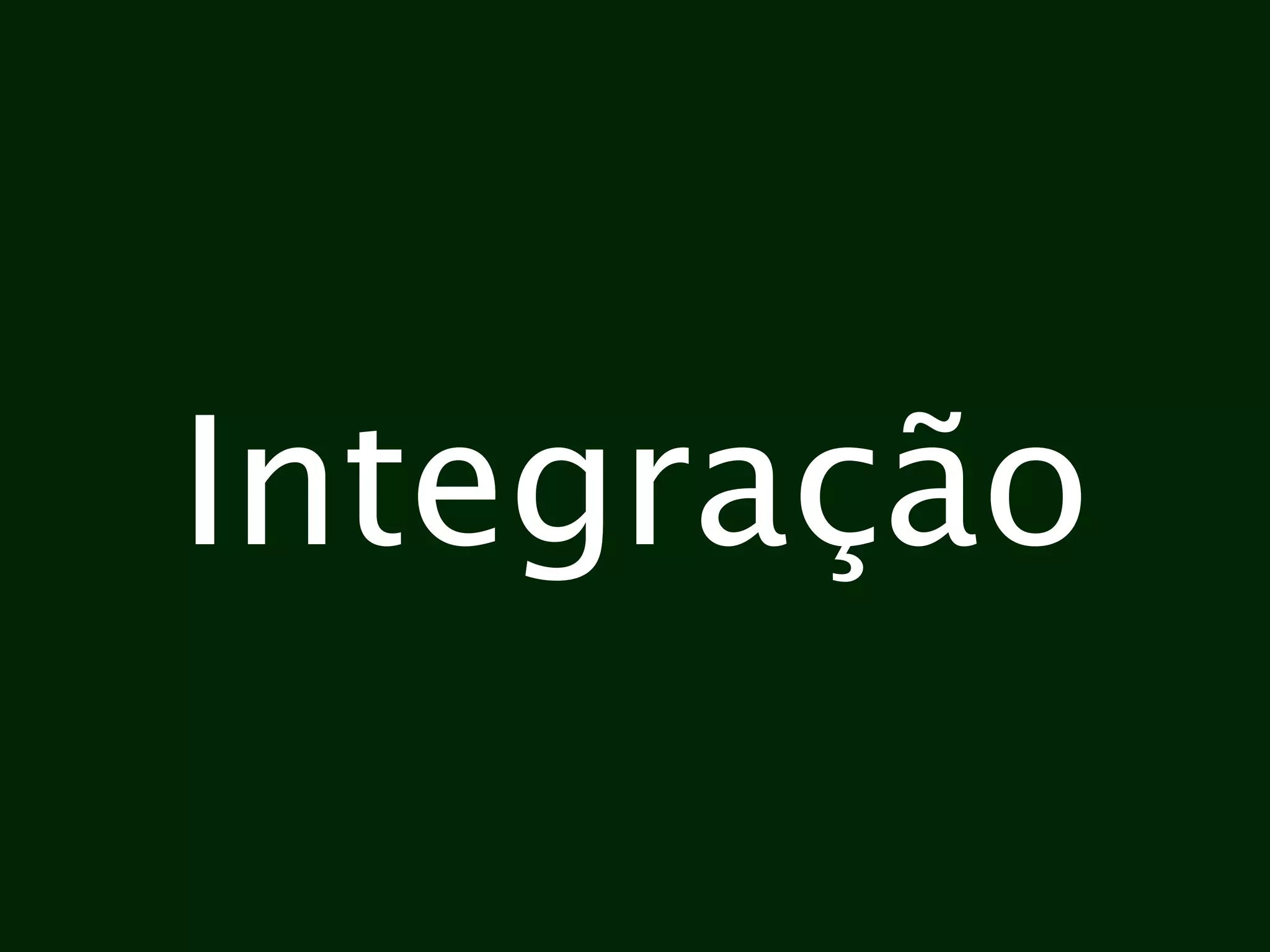 Integração
 