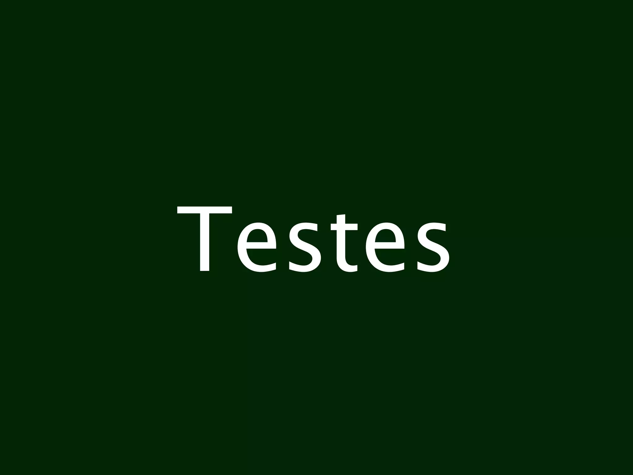 Testes
 