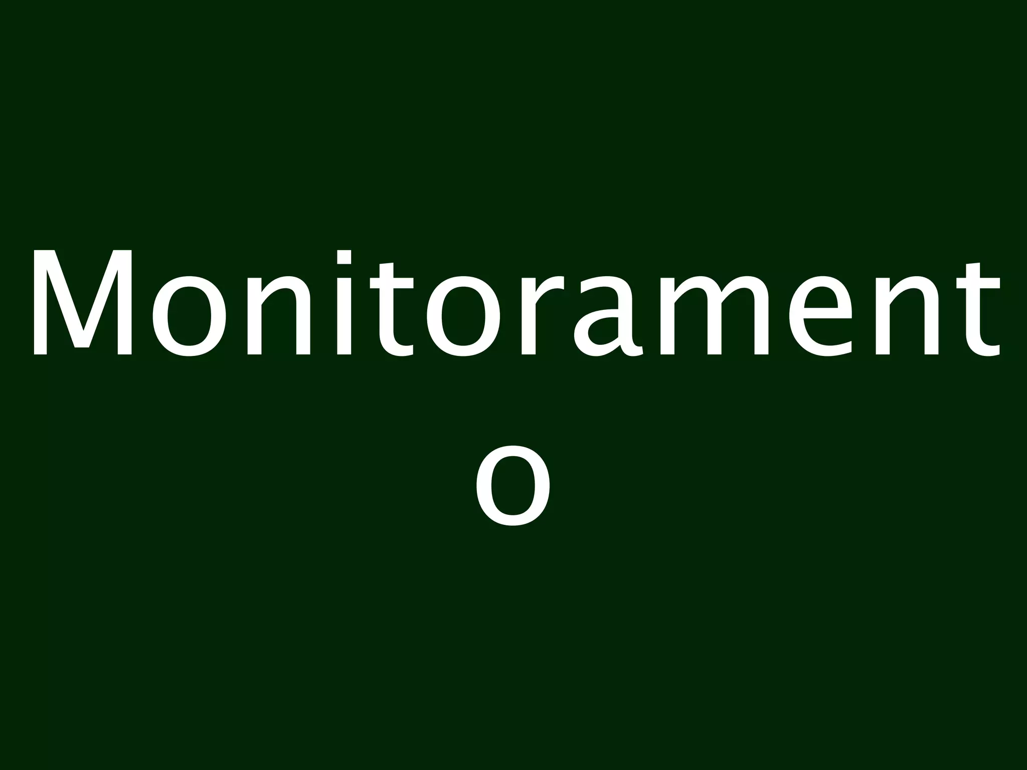 Monitorament
      o
 