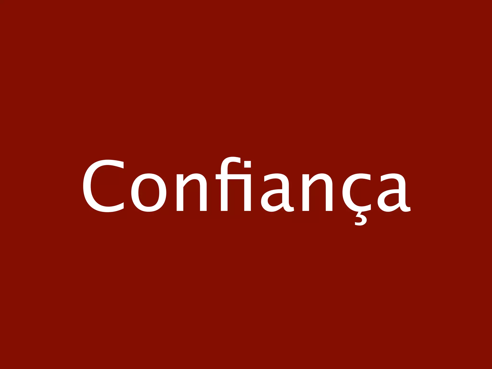 Conﬁança
 