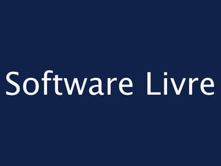 Software Livre
 