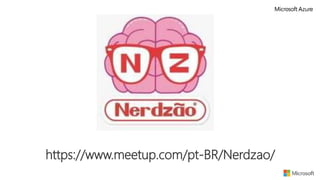  https://www.meetup.com/pt-BR/Nerdzao/
 