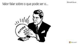 Valor falar sobre o que pode ser o…
 