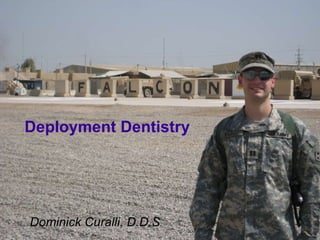 Deployment Dentistry Dominick Curalli, D.D.S 