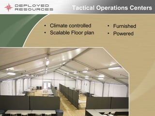Tactical Operations Centers Climate controlled Scalable Floor plan Furnished Powered 