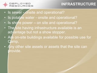Is sewer - onsite and operational? Is potable water - onsite and operational? Is shore power – on site and operational? The site having infrastructure available is an advantage but not a show stopper. Are on-site buildings available for possible use for Camp, Any other site assets or assets that the site can provide. INFRASTRUCTURE 