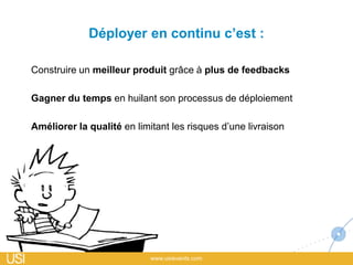 Réduire la taille des déploiements…
Minimise les risques
Réduit le « Time To Repair » (TTR)
Réduit le temps d’indisponibilité
 