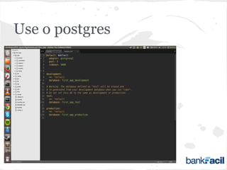 Use o postgres
 
