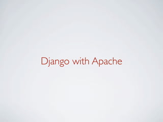 Django with Apache
 