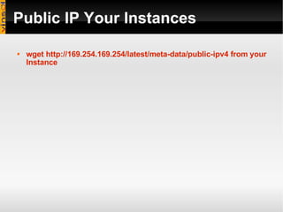 Public IP Your Instances wget  http://169.254.169.254/latest/meta-data/public-ipv4  from your Instance 