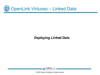 OpenLink Virtuoso – Linked Data ,[object Object],© 2009 OpenLink Software, All rights reserved 
