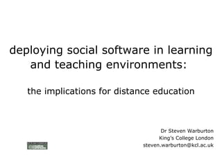 deploying social software in learning and teaching environments:   the implications for distance education ,[object Object],[object Object],[object Object]
