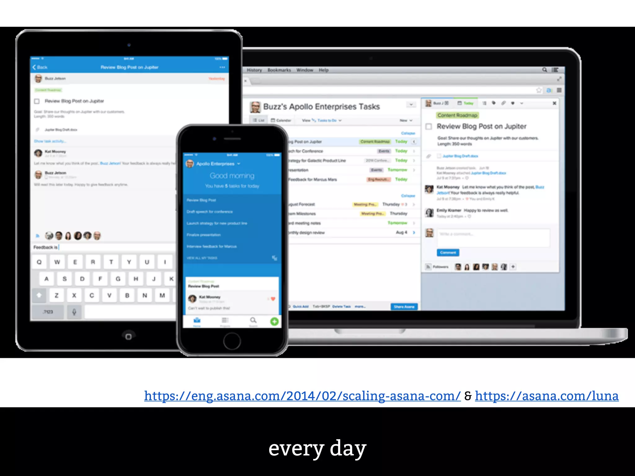 every day
https://eng.asana.com/2014/02/scaling-asana-com/ & https://asana.com/luna
 