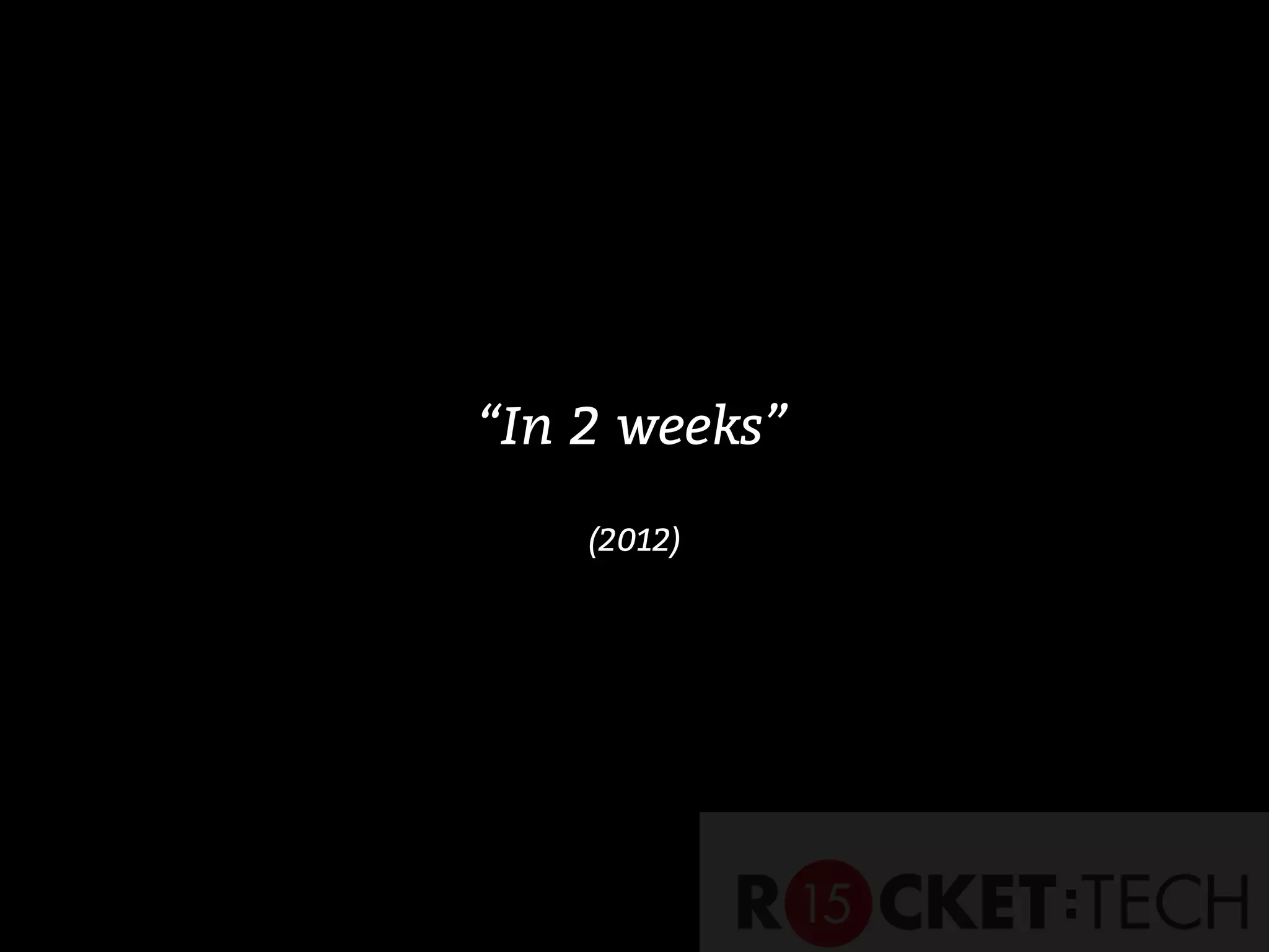 “In 2 weeks”
(2012)
 
