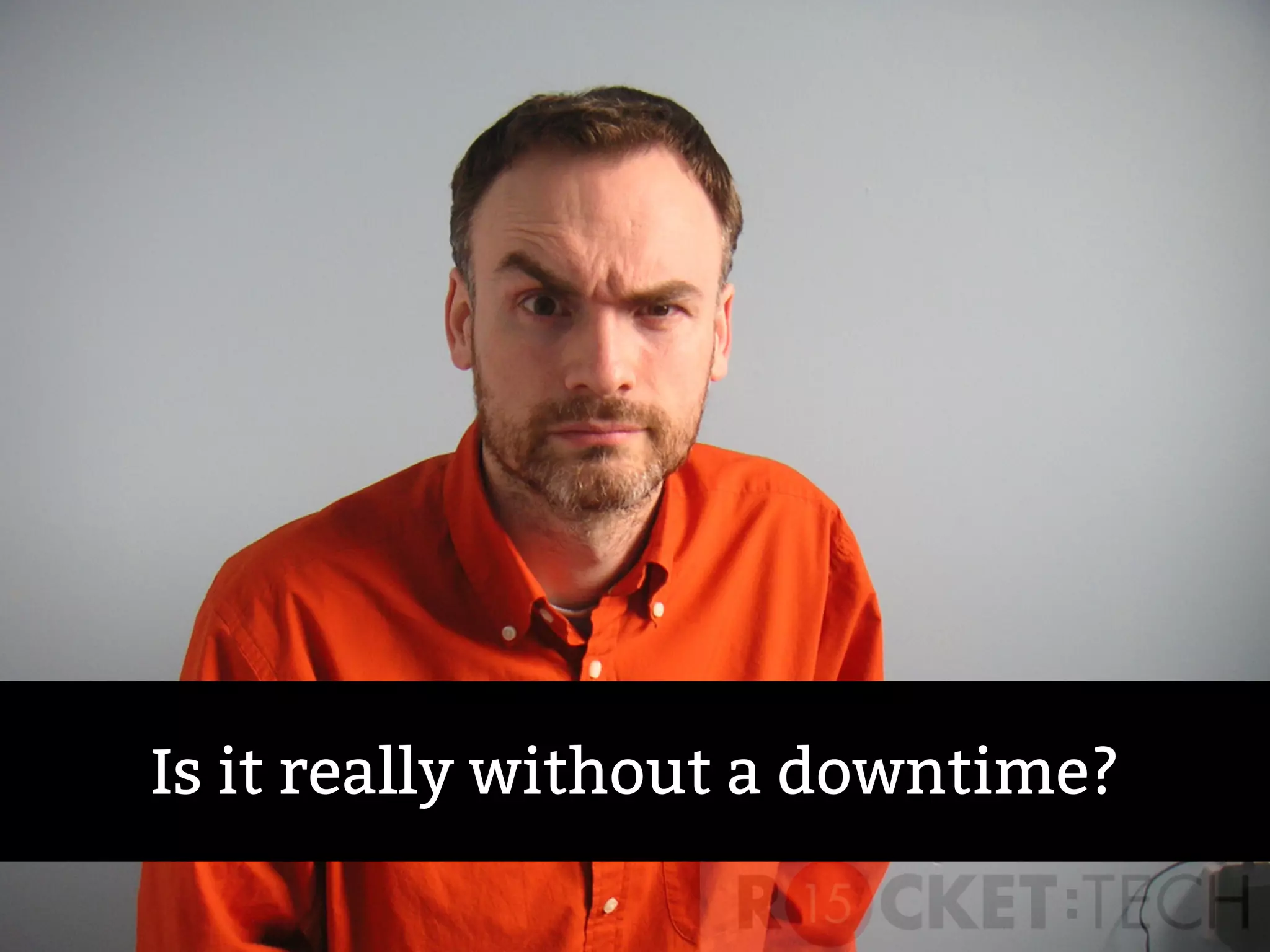 Is it really without a downtime?
 