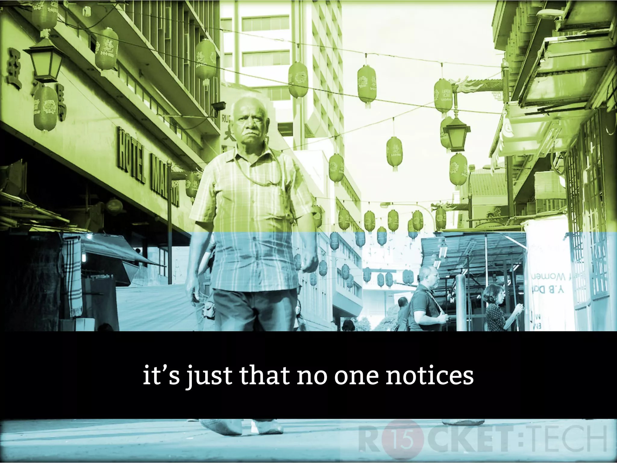 it’s just that no one notices
 