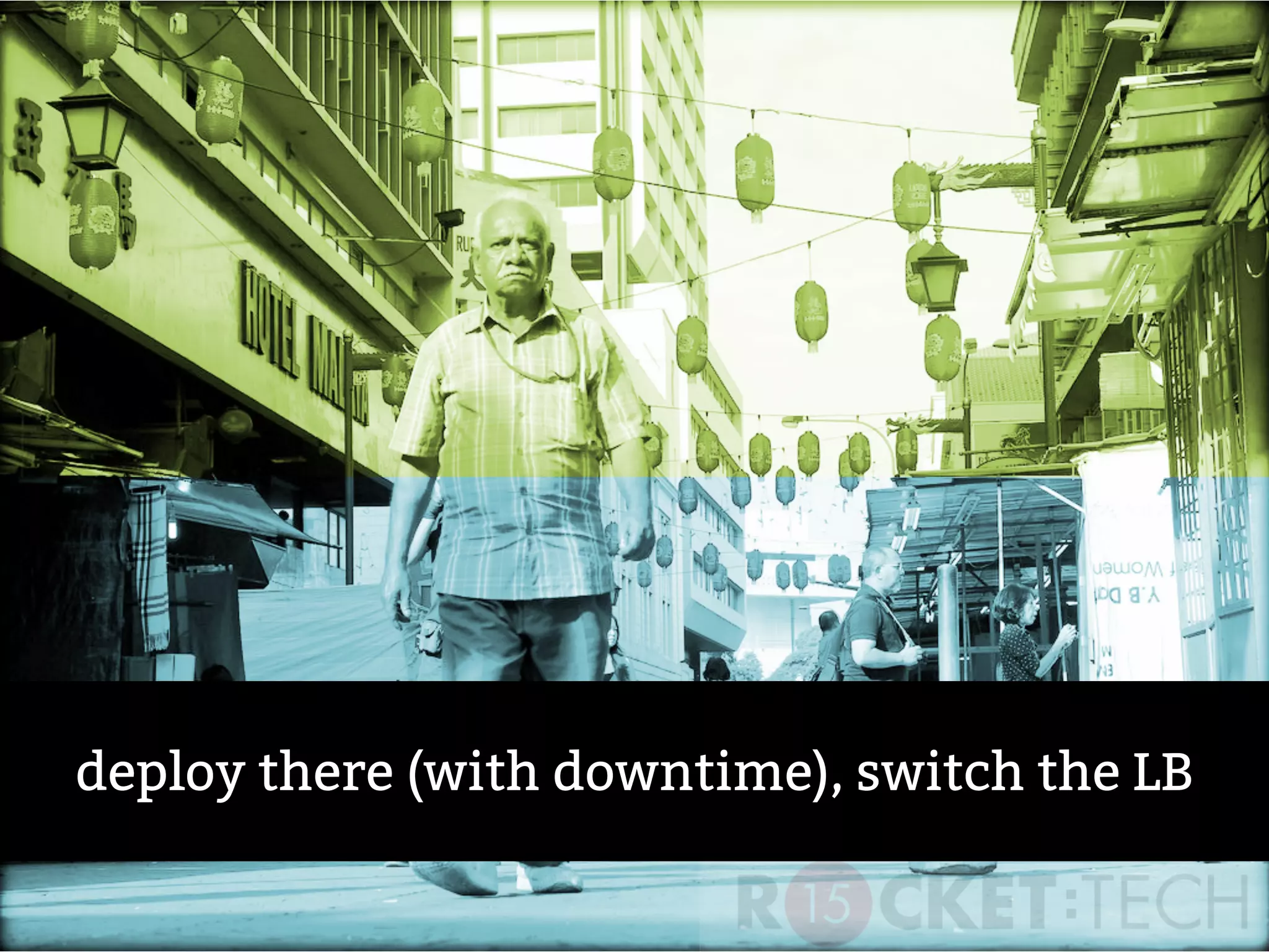 deploy there (with downtime), switch the LB
 