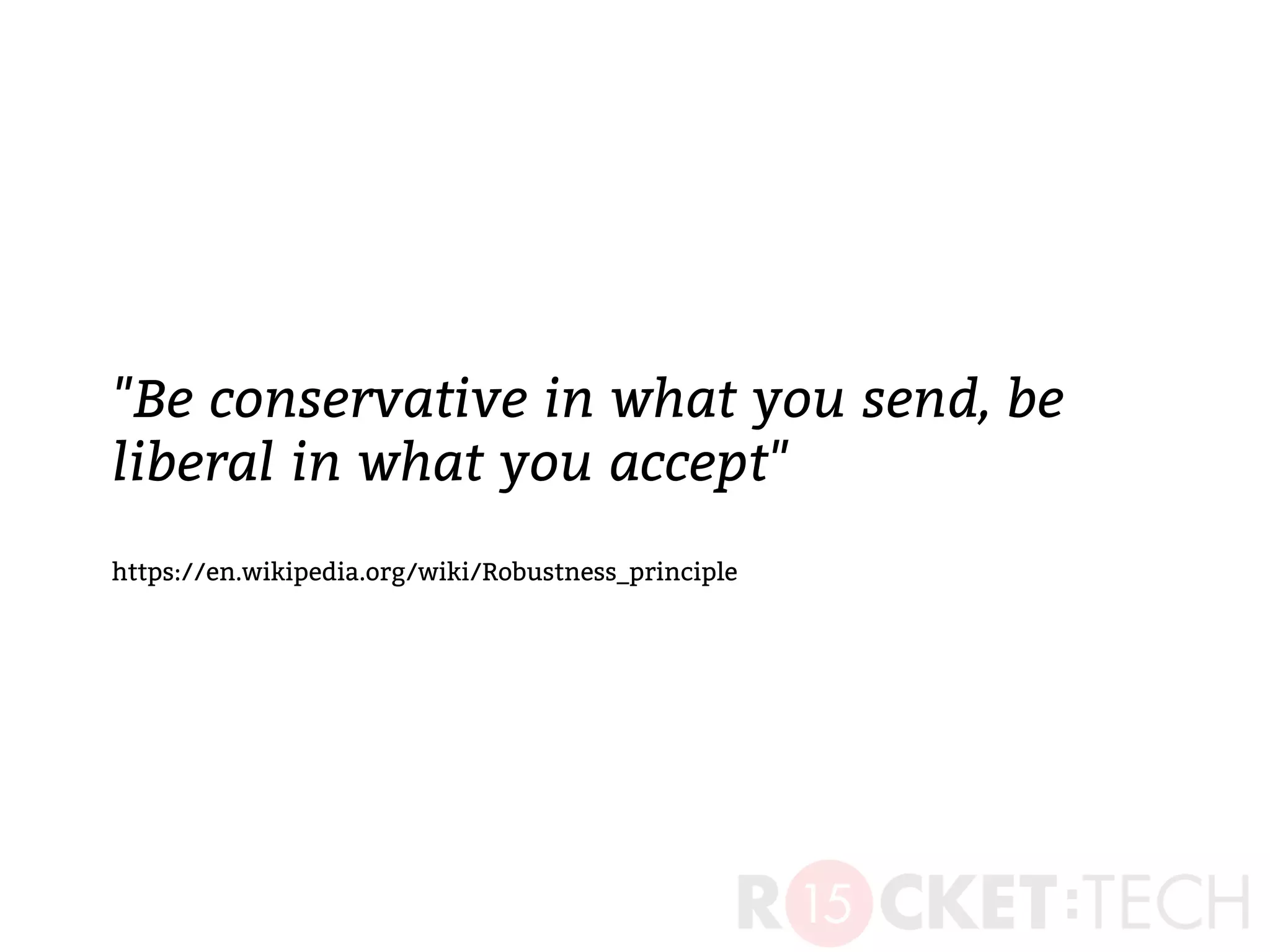 "Be conservative in what you send, be
liberal in what you accept"
https://en.wikipedia.org/wiki/Robustness_principle
 