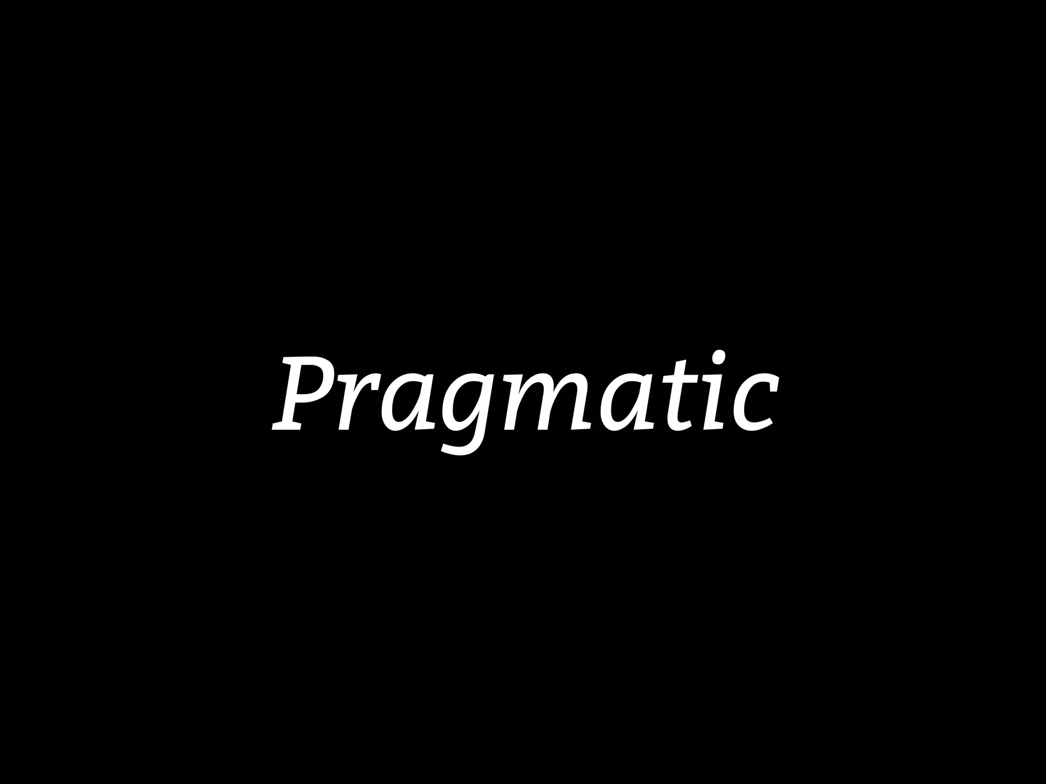 Pragmatic
 