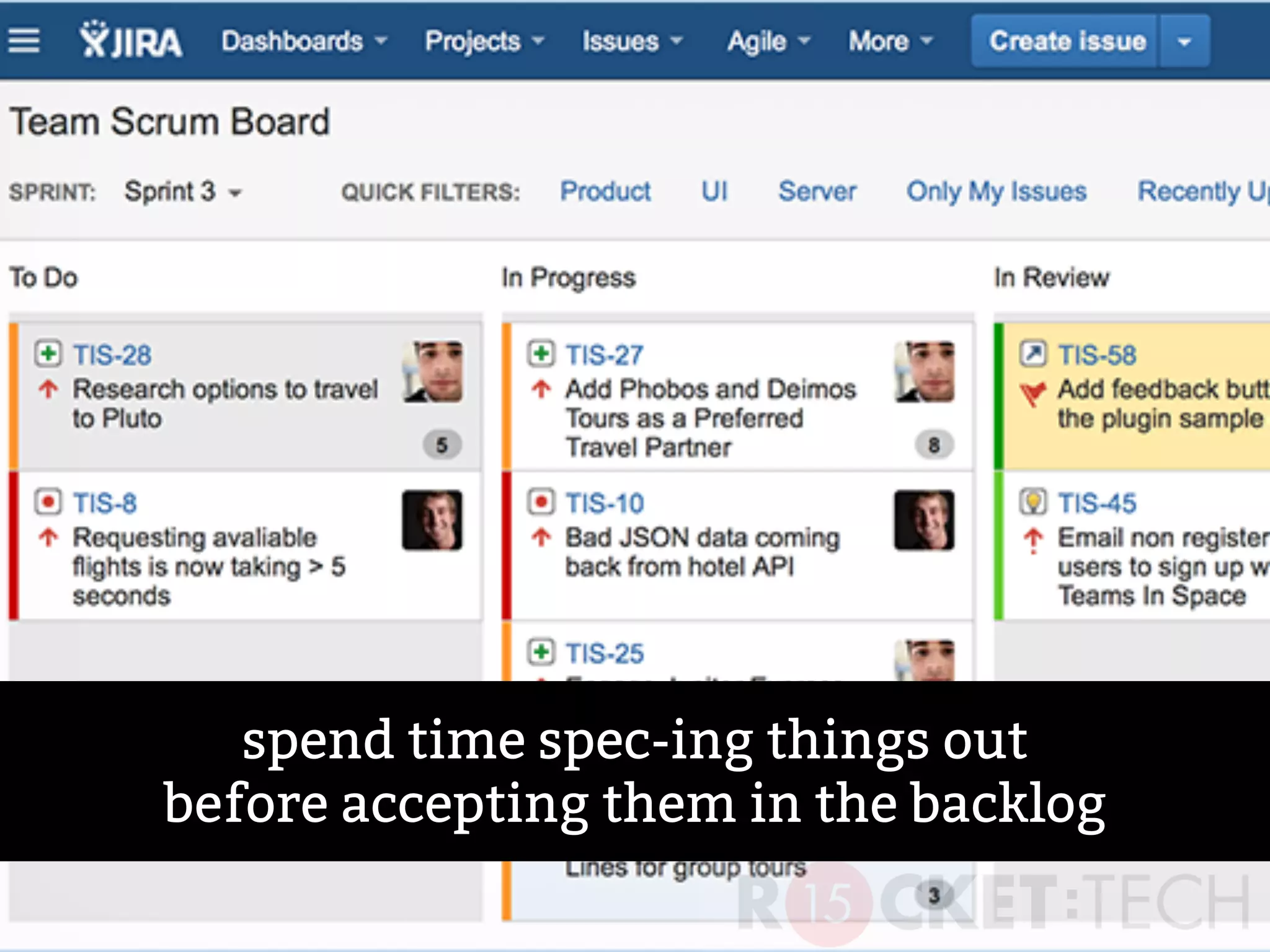 spend time spec-ing things out
before accepting them in the backlog
 