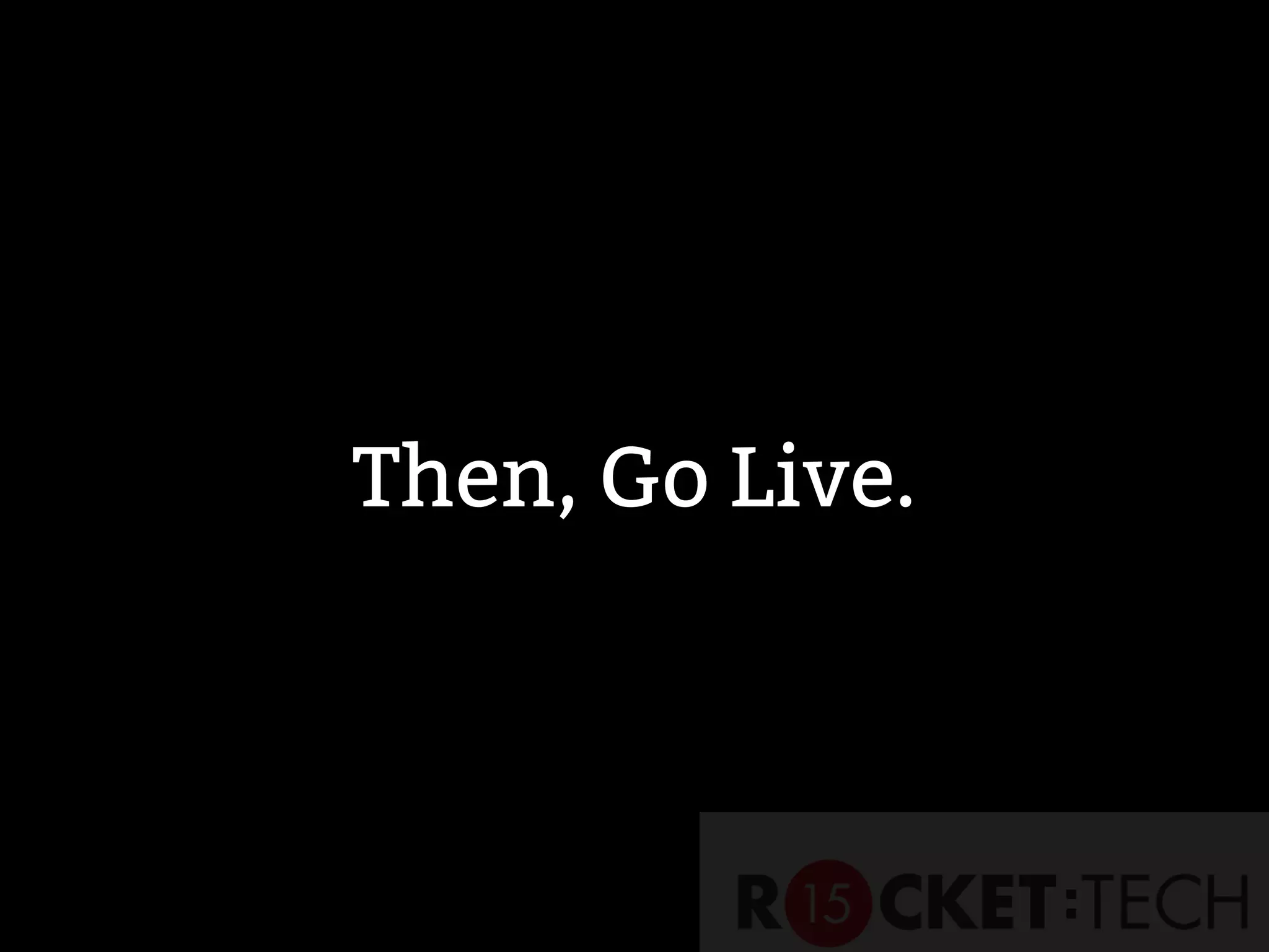 Then, Go Live.
 