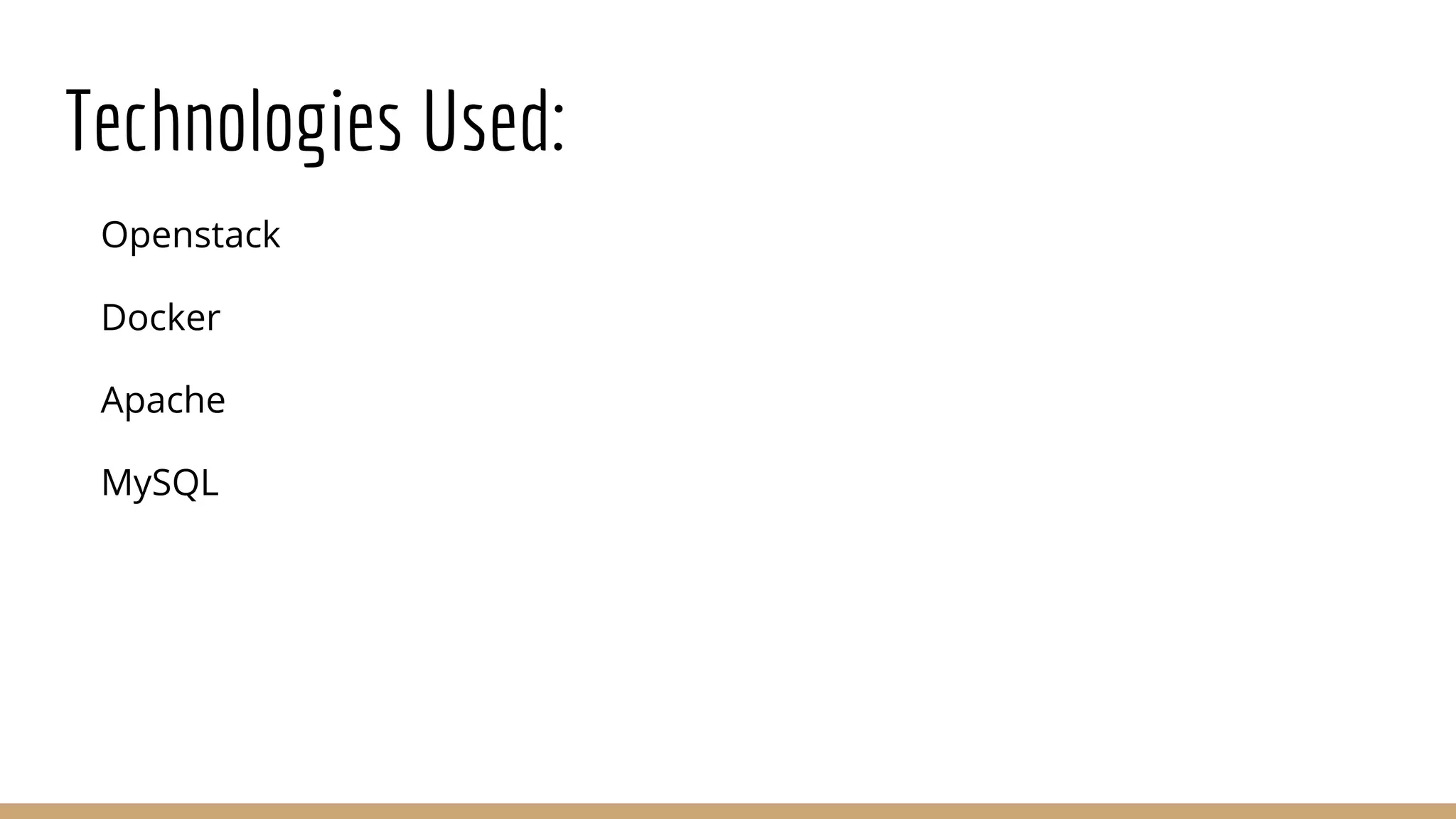 Technologies Used: Openstack Docker Apache MySQL 