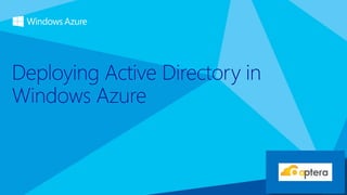 Deploying Active Directory in
Windows Azure
 