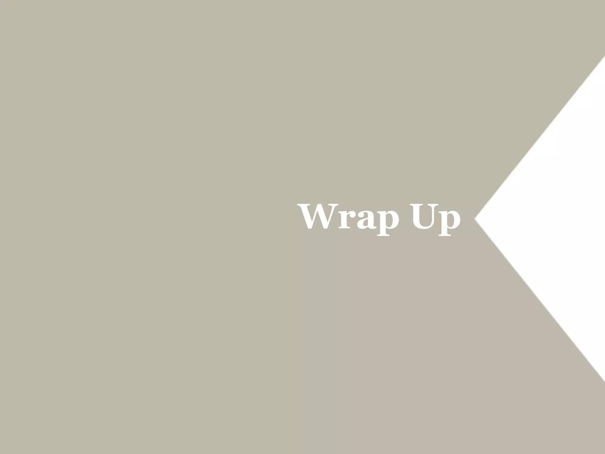 Wrap Up
 