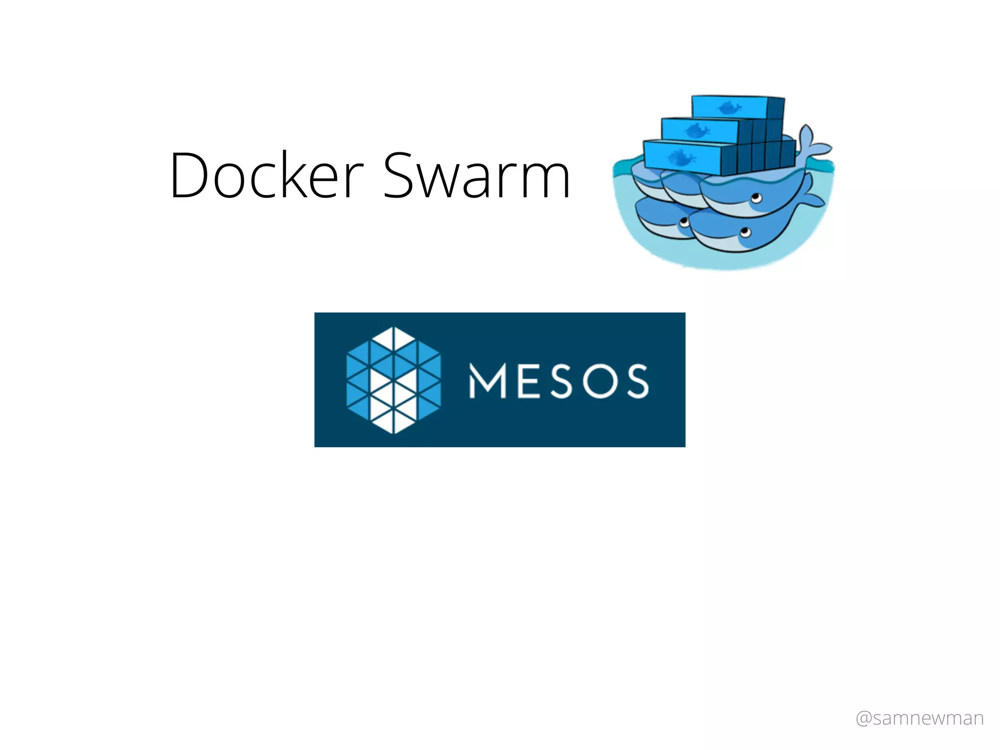 @samnewman
Docker Swarm
 