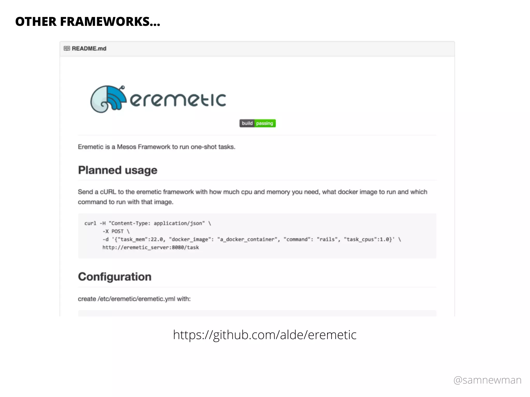 @samnewman
OTHER FRAMEWORKS…
https://github.com/alde/eremetic
 