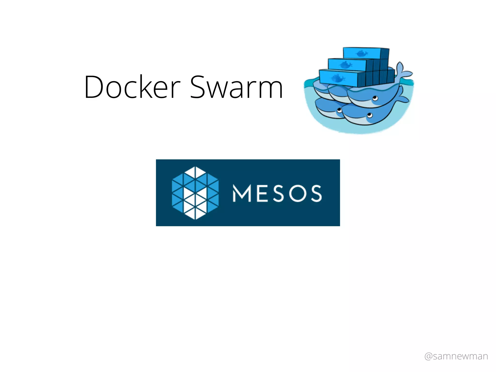 @samnewman
Docker Swarm
 