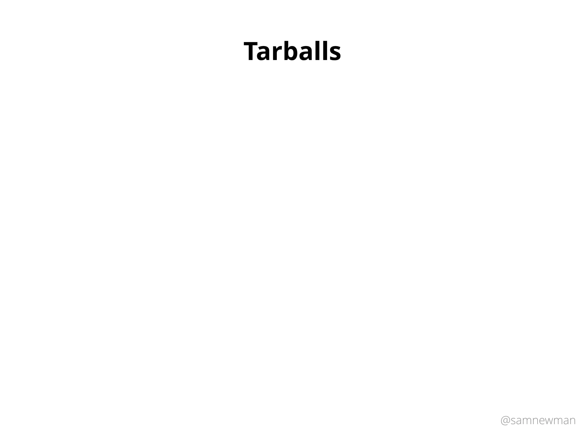 @samnewman
Tarballs
 