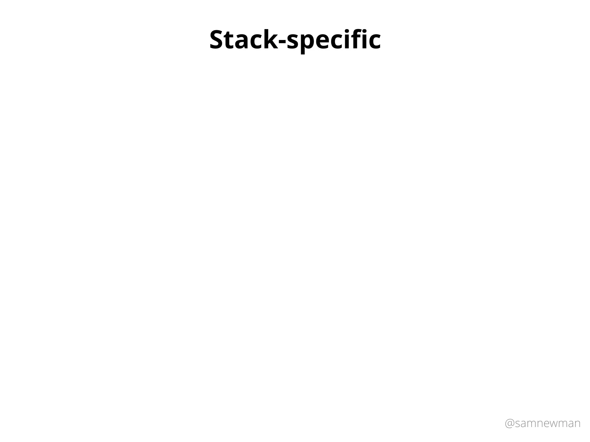 @samnewman
Stack-speciﬁc
 