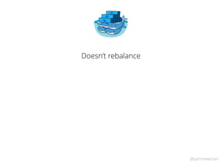 @samnewman
Doesn’t rebalance
 