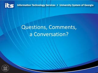 Questions, Comments,
a Conversation?
 