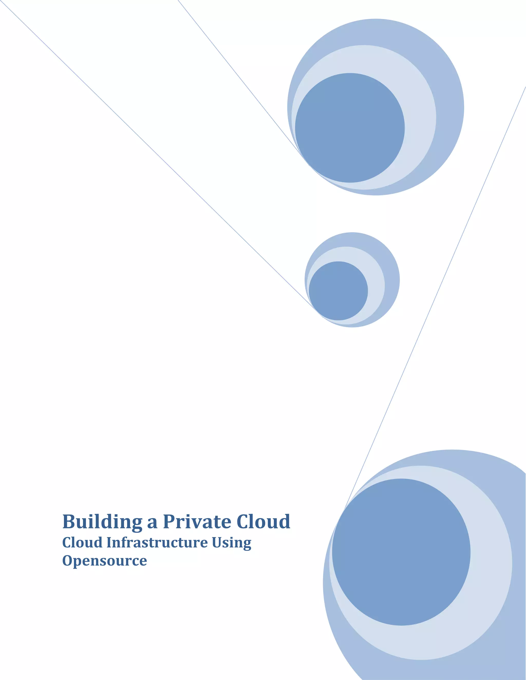 Building a Private Cloud
Cloud Infrastructure Using
Opensource
 