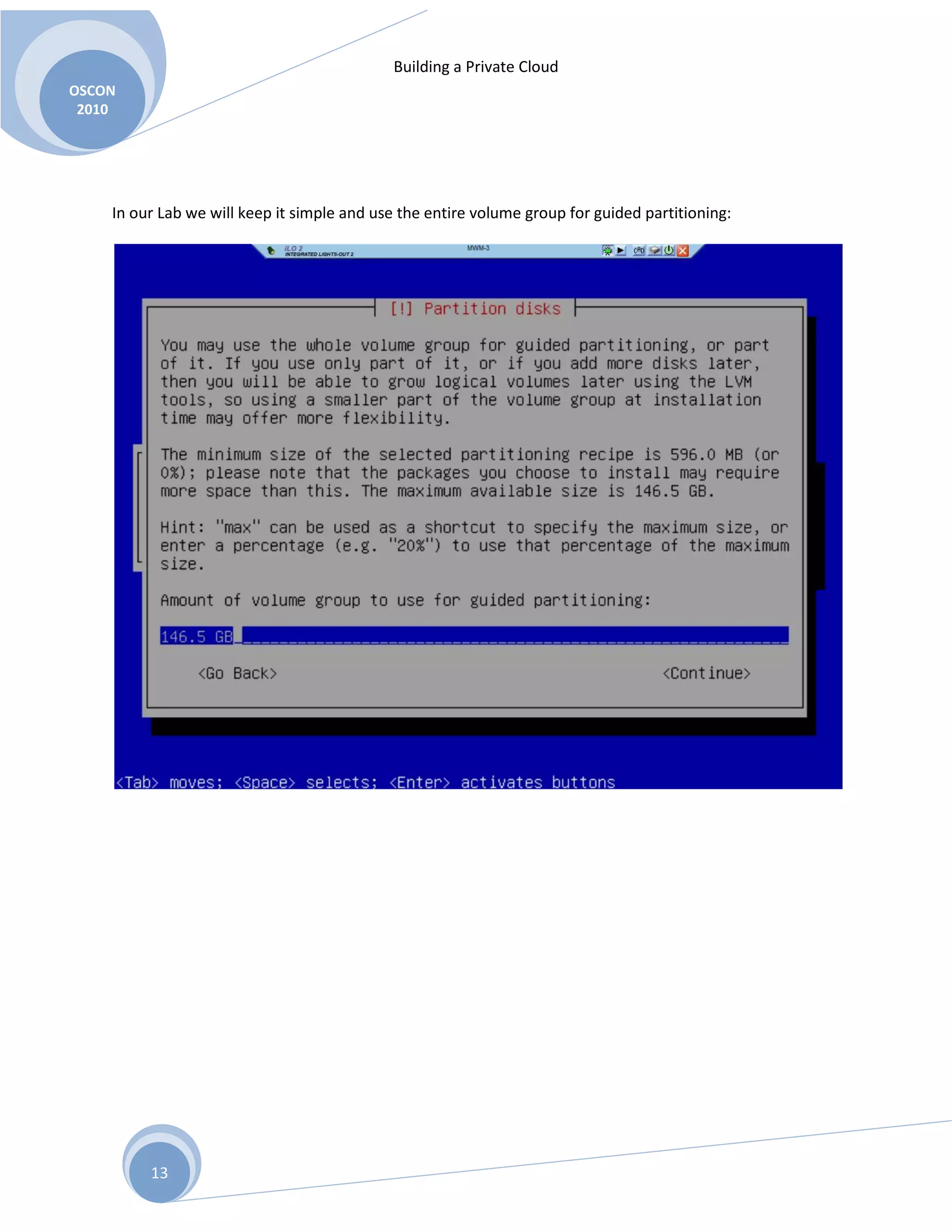 Building a Private Cloud
OSCON
2010
13
In our Lab we will keep it simple and use the entire volume group for guided partitioning:
 