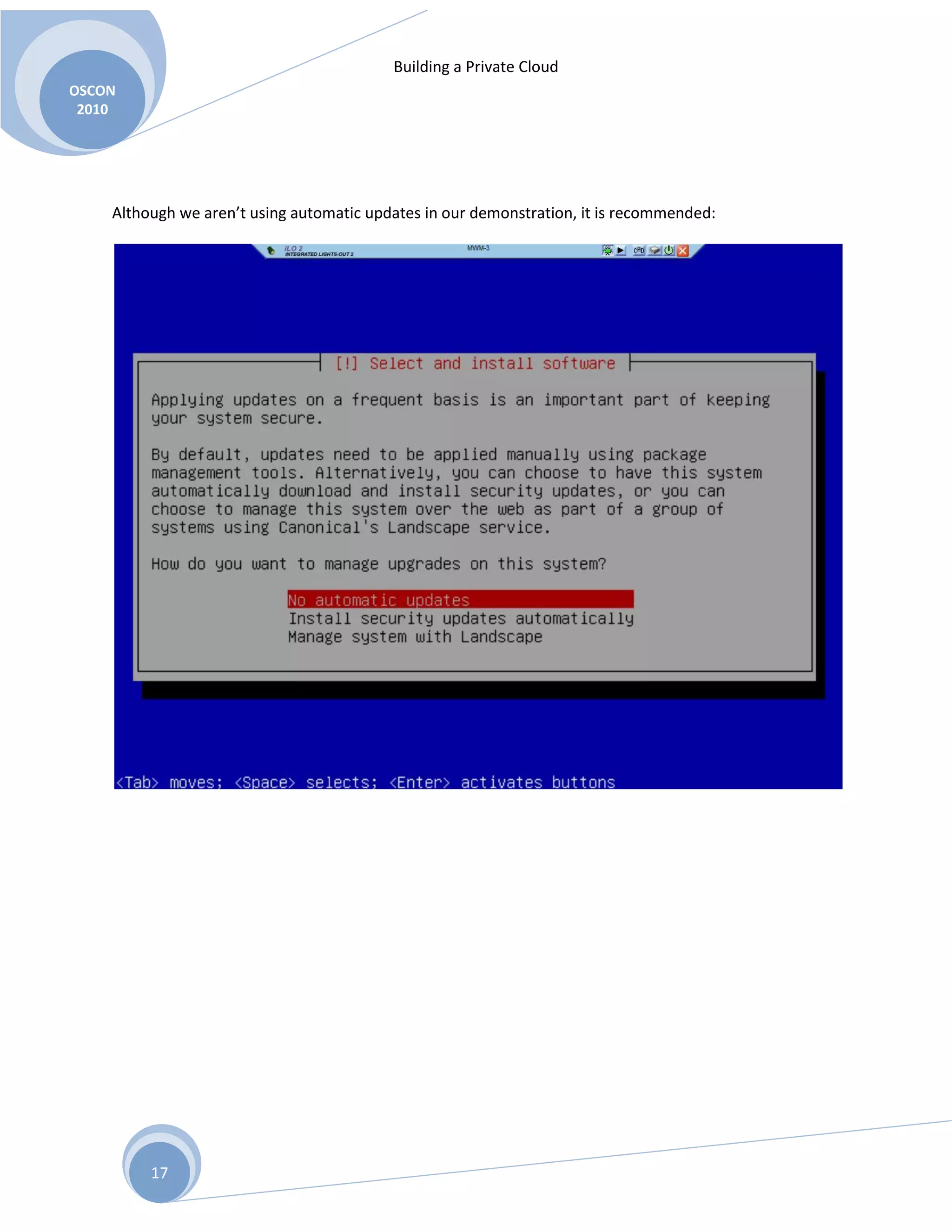 Building a Private Cloud
OSCON
2010
17
Although we aren’t using automatic updates in our demonstration, it is recommended:
 