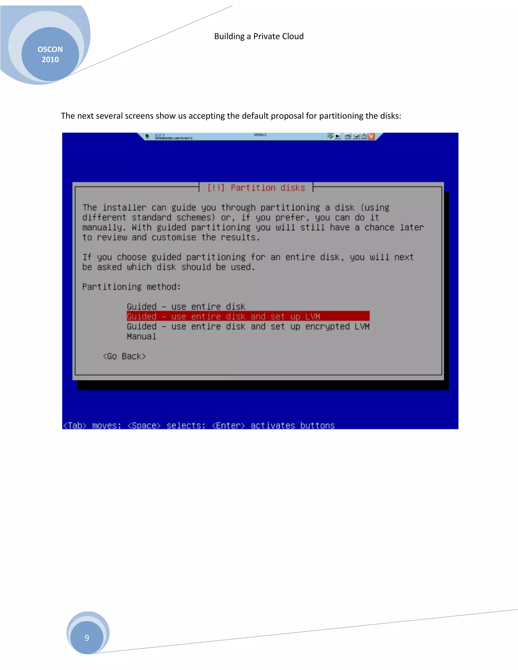 Building a Private Cloud
OSCON
2010
9
The next several screens show us accepting the default proposal for partitioning the disks:
 