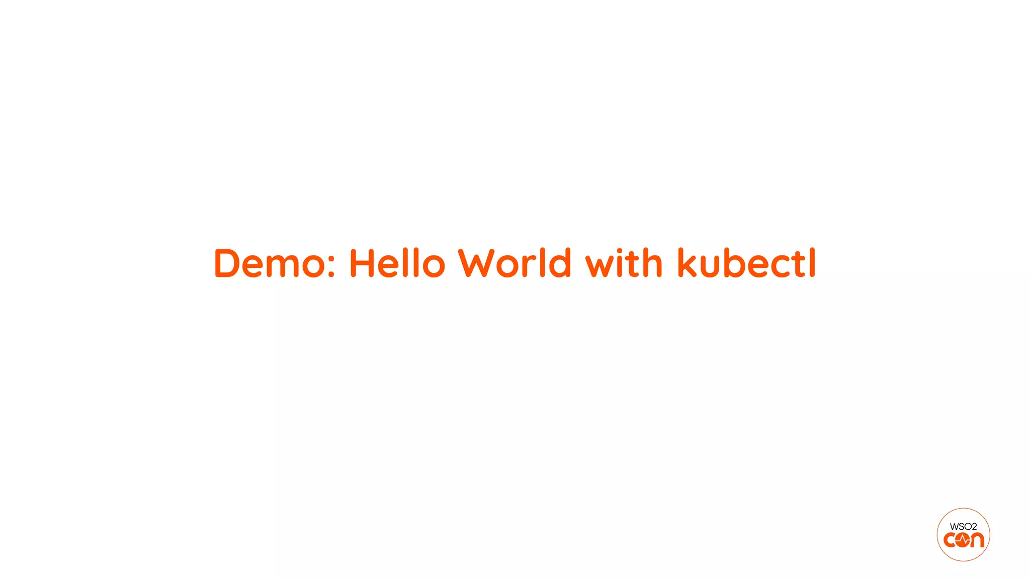 Demo: Hello World with kubectl
 