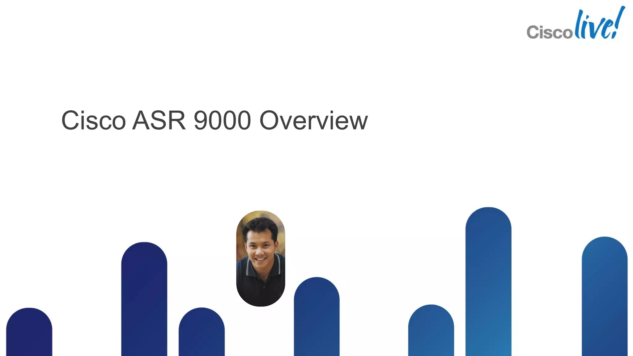Cisco ASR 9000 Overview
 