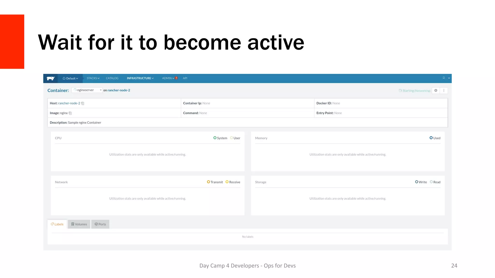 Wait for it to become active
Day	Camp	4	Developers	-	Ops	for	Devs	 24	
 