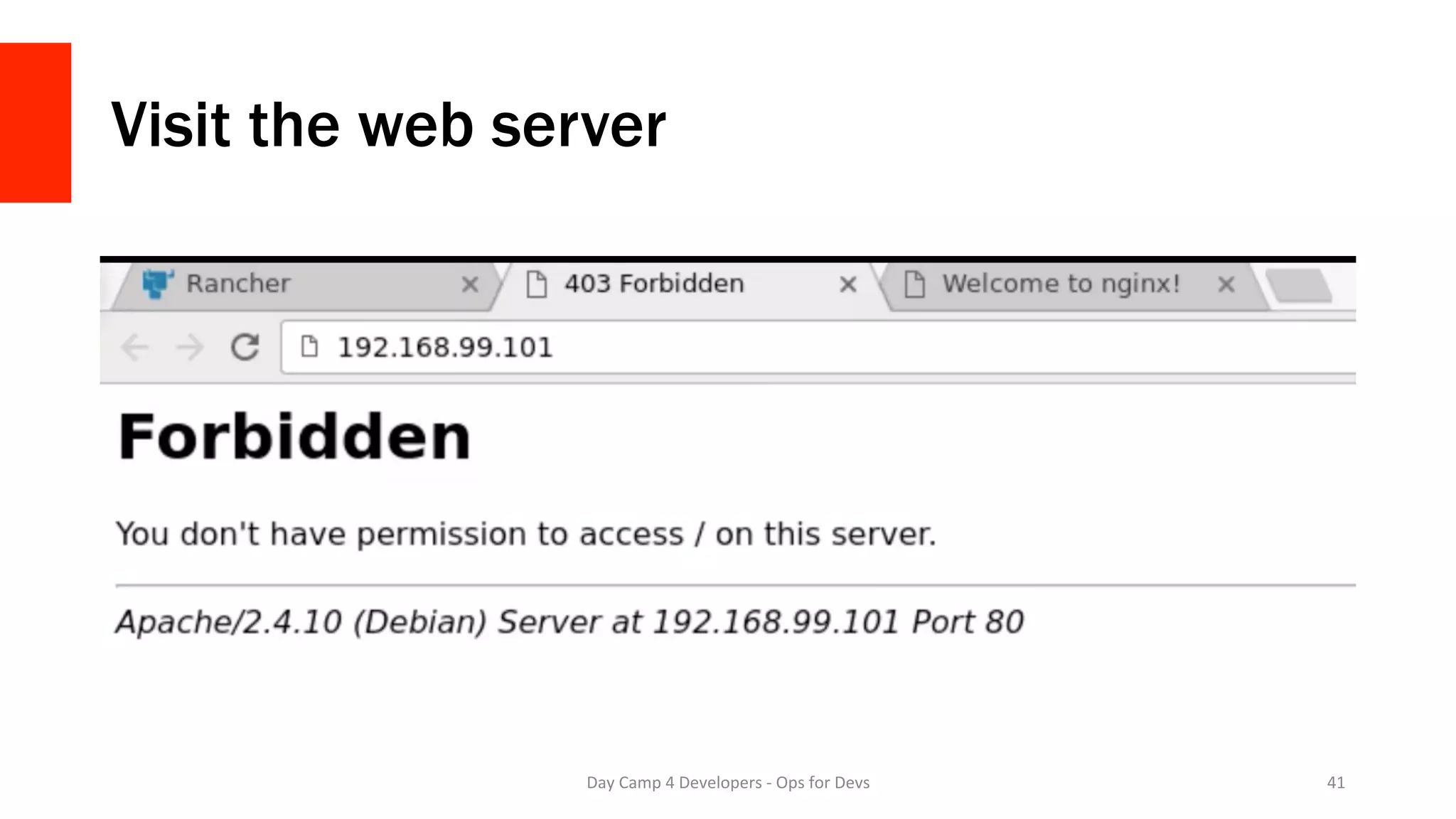 Visit the web server
Day	Camp	4	Developers	-	Ops	for	Devs	 41	
 