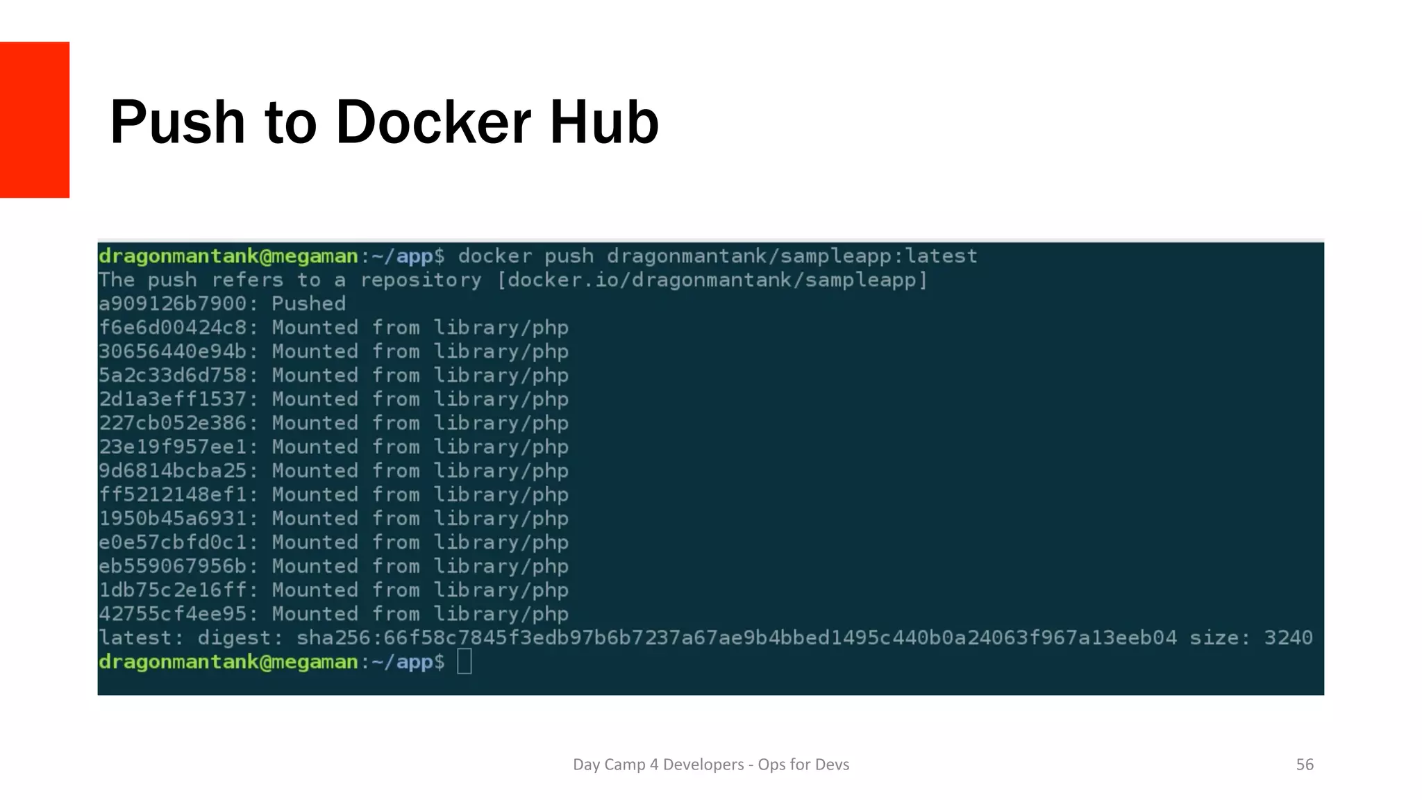 Push to Docker Hub
Day	Camp	4	Developers	-	Ops	for	Devs	 56	
 