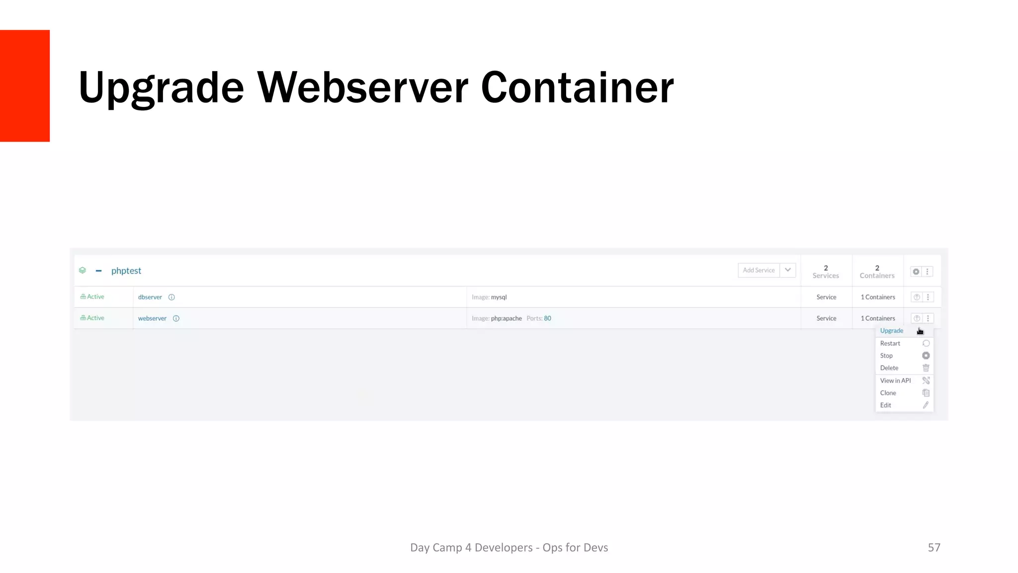 Upgrade Webserver Container
Day	Camp	4	Developers	-	Ops	for	Devs	 57	
 