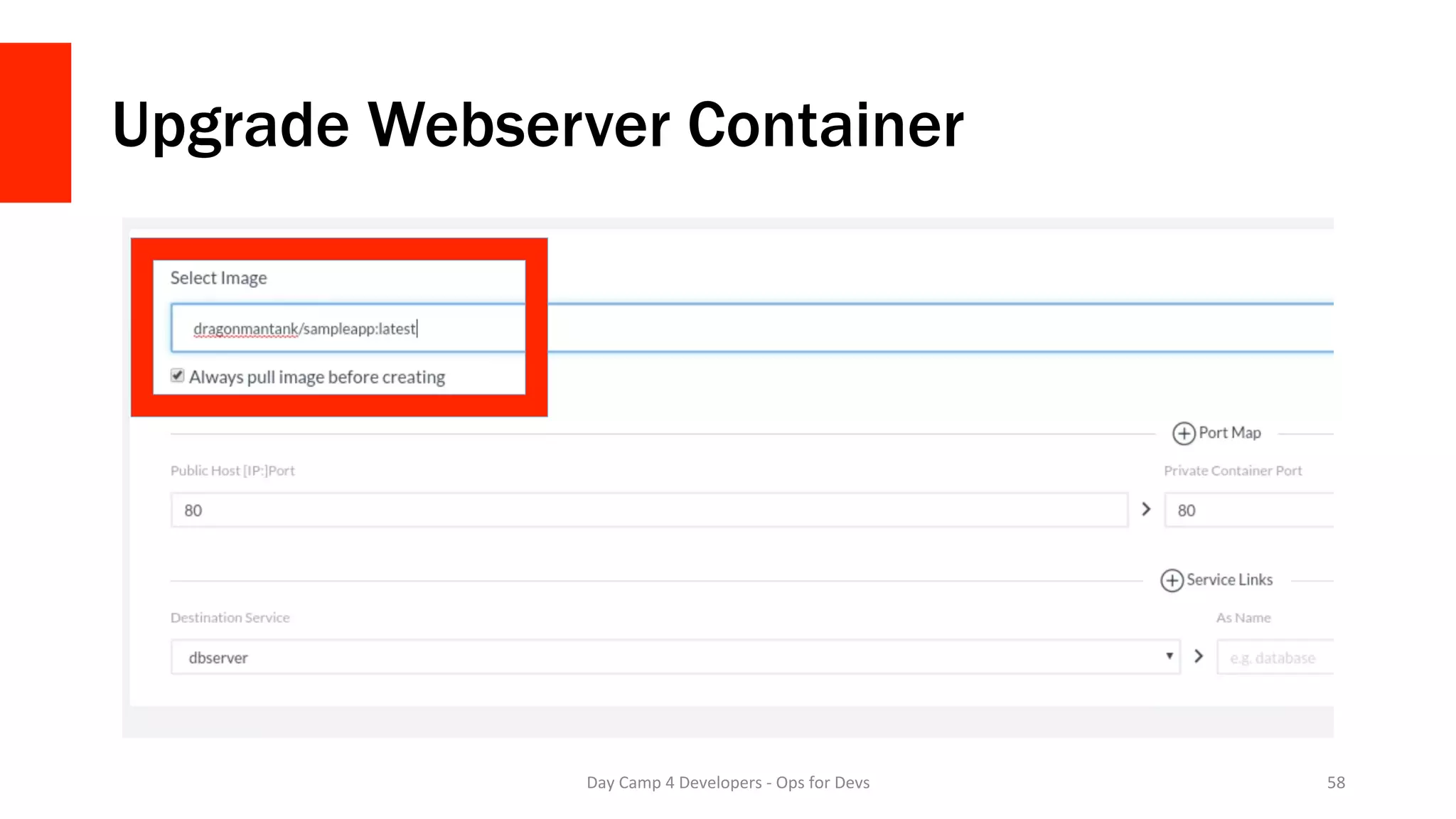 Upgrade Webserver Container
Day	Camp	4	Developers	-	Ops	for	Devs	 58	
 