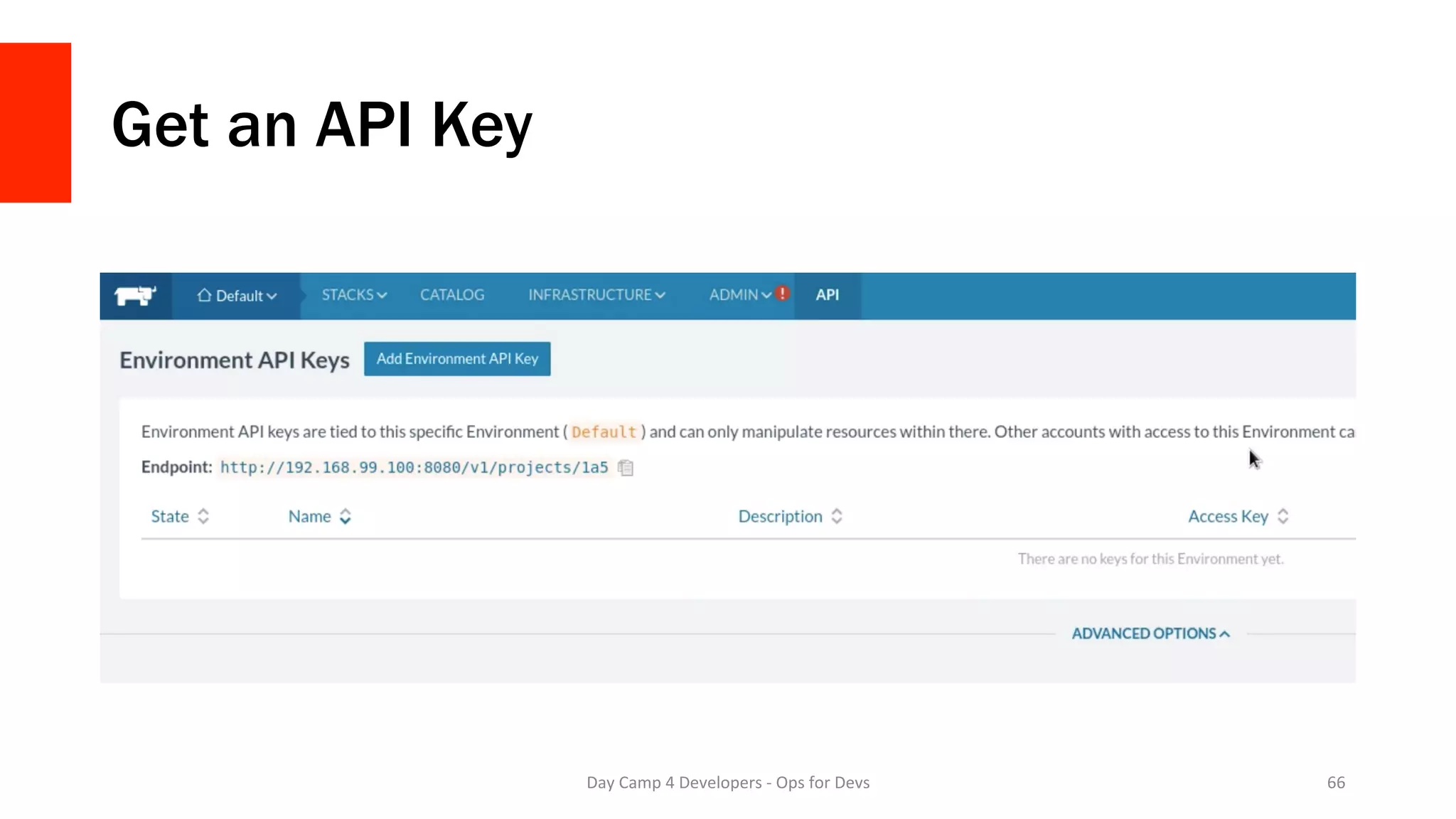 Get an API Key
Day	Camp	4	Developers	-	Ops	for	Devs	 66	
 