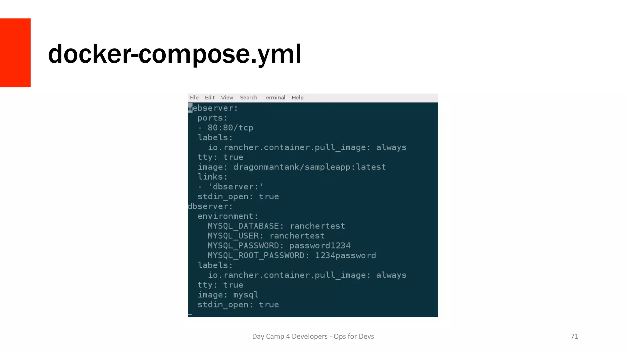 docker-compose.yml
Day	Camp	4	Developers	-	Ops	for	Devs	 71	
 