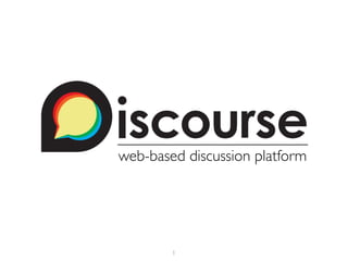 web-based discussion platform 
1 
 