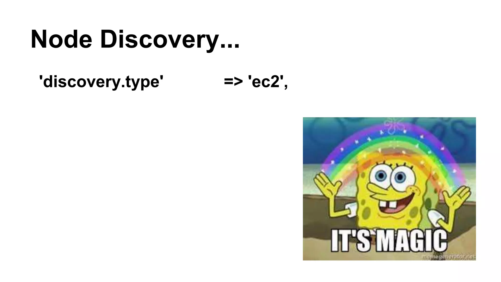 Node Discovery...
'discovery.type' => 'ec2',
 